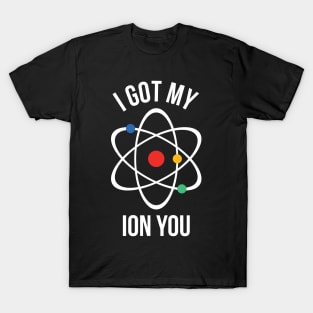 I got my ion you T-Shirt